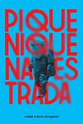 Ler Piquenique na Estrada, do autor Arkádi Strugátski; Boris Strugátski
