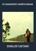 Ler Os Vagabundos Também Sonham, do autor Osmildo Caetano Ler Os Vagabundos Também Sonham, do autor Osmildo Caetano