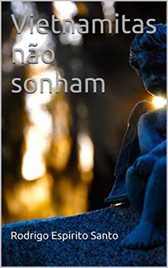 Vietnamitas não sonham, do autor Rodrigo Espirito Santo