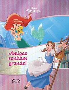 Porta-Retrato Das Princesas - Amigas Sonham Grande, do autor Vários Autores