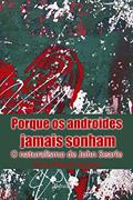 Ler Porque os androides jamais sonham: o naturalismo de John Searle, do autor Marcos Eduardo Nogueira