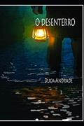 Ler O Desenterro (Portuguese Edition), do autor DUCA ANDRADE SANTOS