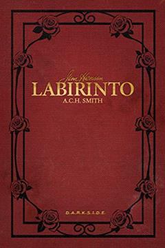 Labirinto: Trinta anos sem perder a magia, do autor Jim Henson; A.C.H. Dsmith
