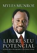 Ler Libere seu Potencial: Revelando Todas as Suas Capacidades, os Seus Talentos e Recusos, do autor Myles Munroe Ler Libere seu Potencial: Revelando Todas as Suas Capacidades, os Seus Talentos e Recusos, do autor Myles Munroe