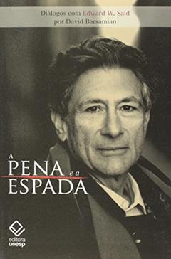 A pena e a espada: Diálogos com Edward W. Said, do autor David Barsamian; Edward W. Said