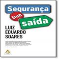 Ler Segurança Tem Saída, do autor Luiz E. Soares Ler Segurança Tem Saída, do autor Luiz E. Soares