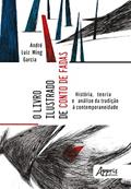 Ler O livro ilustrado de conto de fadas: história, teoria e análise da tradição à contemporaneidade, do autor André Luiz Ming Garcia Ler O livro ilustrado de conto de fadas: história, teoria e análise da tradição à contemporaneidade, do autor André Luiz Ming Garcia