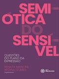 Ler SEMIÓTICA DO SENSÍVEL, do autor REGINA GOMES
