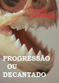 Ler Progressao ou Decantado, do autor Luciano Fortunato Ler Progressao ou Decantado, do autor Luciano Fortunato