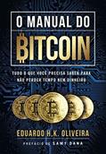 Ler O MANUAL DO BITCOIN: Tudo o que você precisa saber para não perder tempo nem dinheiro, do autor EDUARDO H.K. OLIVEIRA