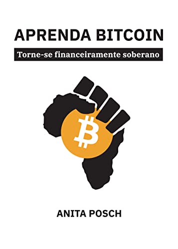 Ler Aprenda Bitcoin: Torne-se financeiramente soberano, do autor Anita Posch Ler Aprenda Bitcoin: Torne-se financeiramente soberano, do autor Anita Posch