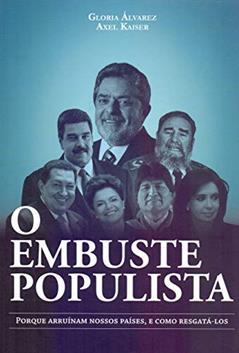 O embuste populista: Porque arruínam nossos países, e como resgatá-los, do autor Gloria Álvarez; Axel Kaiser