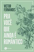 Ler Pra você que ainda é romântico, do autor Victor Fernandes Ler Pra você que ainda é romântico, do autor Victor Fernandes