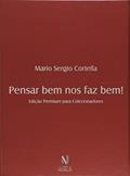 Ler Pensar bem nos faz bem - Caixa Premium: Edição premium para colecionadores - 4 volumes, do autor Mario Sergio Cortella Ler Pensar bem nos faz bem - Caixa Premium: Edição premium para colecionadores - 4 volumes, do autor Mario Sergio Cortella