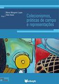 Ler Colecionismos, práticas de campo e representações, do autor Maria Margaret Lopes; Alda Heizer Ler Colecionismos, práticas de campo e representações, do autor Maria Margaret Lopes; Alda Heizer