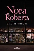 Ler O colecionador, do autor Nora Roberts
