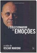 Ler O colecionador de emoções: A vida de Oscar Maroni, do autor Leonardo Castelo Branco