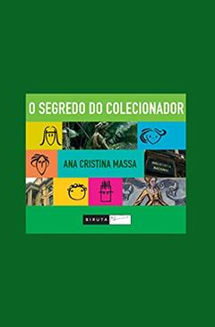 O segredo do colecionador, do autor Ana Cristina Massa