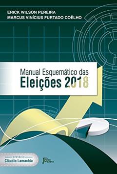 Manual Esquemático das Eleições 2018, do autor Erick Wilson Pereira; Marcus Vinícius Furtado Coêlho