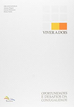 Viver a Dois: Oportunidades e Desafios da Conjugalidade, do autor Adriana Wagner