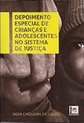 Ler Depoimento Especial de Crianças e Adolescentes no Sistema de Justiça, do autor Jadir Cirqueiro de Souza Ler Depoimento Especial de Crianças e Adolescentes no Sistema de Justiça, do autor Jadir Cirqueiro de Souza