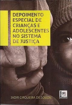 Depoimento Especial de Crianças e Adolescentes no Sistema de Justiça, do autor Jadir Cirqueiro de Souza