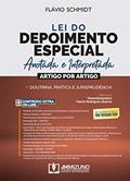 Ler Lei do Depoimento Especial Anotada e Interpretada, do autor Flávio Schmidt