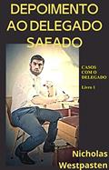 Ler Depoimento ao Delegado Safado (Casos com o Delegado Livro 1), do autor Nicholas Westpasten Ler Depoimento ao Delegado Safado (Casos com o Delegado Livro 1), do autor Nicholas Westpasten