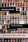 Ler Livre para escolher: Um depoimento pessoal, do autor Milton Friedman; Rose Friedman Ler Livre para escolher: Um depoimento pessoal, do autor Milton Friedman; Rose Friedman