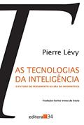 Ler As tecnologias da inteligência: O futuro do pensamento na era da informática, do autor Pierre Lévy Ler As tecnologias da inteligência: O futuro do pensamento na era da informática, do autor Pierre Lévy