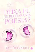 Ler deixa eu te recitar uma poesia?, do autor Beth Bernardes Ler deixa eu te recitar uma poesia?, do autor Beth Bernardes