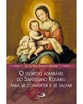 Ler O Segredo Admirável do Santíssimo Rosário, do autor São Luís Maria Grignion de Montfort