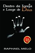 Ler Dentro da Igreja e Longe de Deus, do autor Raphael Melo Ler Dentro da Igreja e Longe de Deus, do autor Raphael Melo
