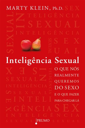 Ler Inteligência sexual: O que nós realmente queremos do sexo e como fazer para chegar lá, do autor Marty Klein