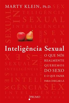 Inteligência sexual: O que nós realmente queremos do sexo e como fazer para chegar lá, do autor Marty Klein