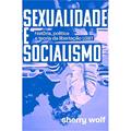 Ler Sexualidade e Socialismo: História, Política e Teoria da Libertação LGBT, do autor Sherry Wolf