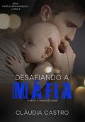 Ler Desafiando a Máfia: O nerd, a virgem e o bebê (Série Família Bernardeschi Livro 3), do autor Cláudia Castro Ler Desafiando a Máfia: O nerd, a virgem e o bebê (Série Família Bernardeschi Livro 3), do autor Cláudia Castro