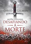 Ler Desafiando a morte (Mestre da Guerra Livro 2), do autor David Gilman