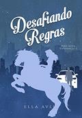 Ler Desafiando Regras (Nova Esperança Livro 1), do autor Ella Avlis