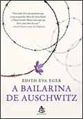 Ler A bailarina de Auschwitz, do autor Edith Eva Eger Ler A bailarina de Auschwitz, do autor Edith Eva Eger