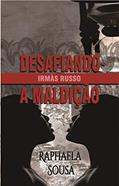 Ler Desafiando a Maldição (Vol. 1) (Irmãs Russo), do autor Raphaela Sousa