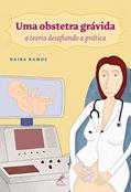 Ler Uma obstetra grávida: A teoria desafiando a prática, do autor Naira Ramos