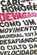 Ler Devagar: Como um movimento mundial está desafiando o culto da velocidade, do autor Carl Honoré Ler Devagar: Como um movimento mundial está desafiando o culto da velocidade, do autor Carl Honoré