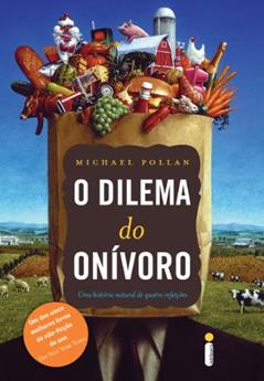 O dilema do onívoro: Uma história natural de quatro refeições, do autor Michael Pollan