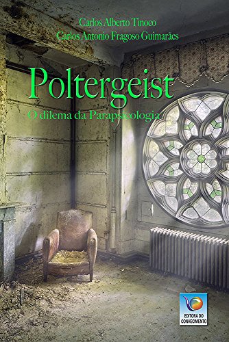 Ler Poltergeist: O Dilema Da Parapsicologia, do autor Carlos Alberto Tinoco; Carlos Antonio Fragoso Guimarães