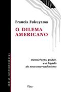 Ler O dilema americano, do autor Francis Fukuyama Ler O dilema americano, do autor Francis Fukuyama