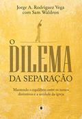 Ler O Dilema da Separação: Mantendo o equilíbrio entre os nossos distintivos e a unidade da igreja, do autor Jorge Rodriguez; Samuel Waldron
