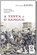 Ler A tinta e o sangue: Narrativas sobre crimes e sociedade na Belle Époque, do autor Dominique Kalifa Ler A tinta e o sangue: Narrativas sobre crimes e sociedade na Belle Époque, do autor Dominique Kalifa