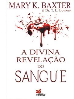 A Divina Revelação do Sangue, do autor Mary K. Baxter