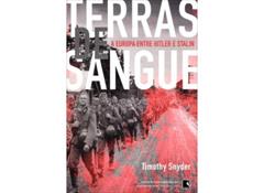 Terras de sangue: A Europa entre Hitler e Stalin: A Europa entre Hitler e Stalin, do autor Timothy Snyder